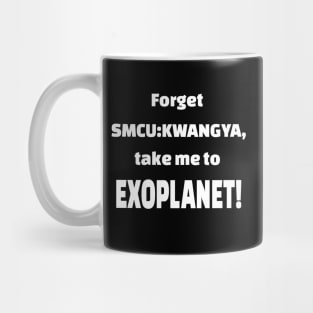 Forget SMCU:KWANGYA take me to EXOPLANET Mug